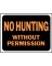 No Hunt/Permission Sign        *