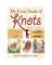 MY FIRST BOOK OF KNOTS
