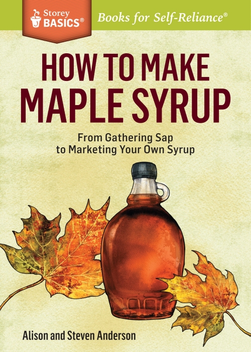 How to Make Maple Syrup by Alison and Steven Anderson