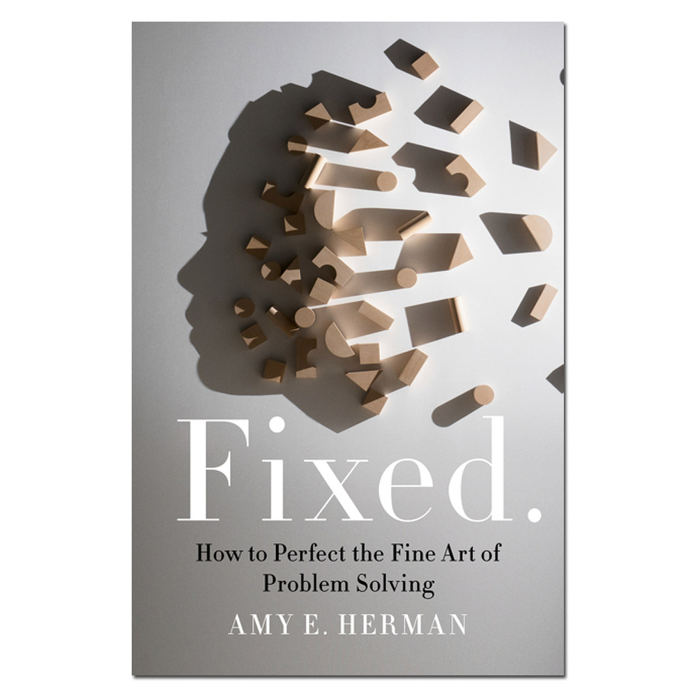 Fixed: How to Perfect the Fine Art of Problem Solving