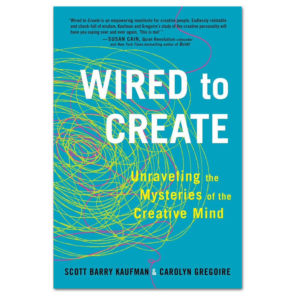 Wired to Create: Unraveling the Mysteries of the Creative Mind