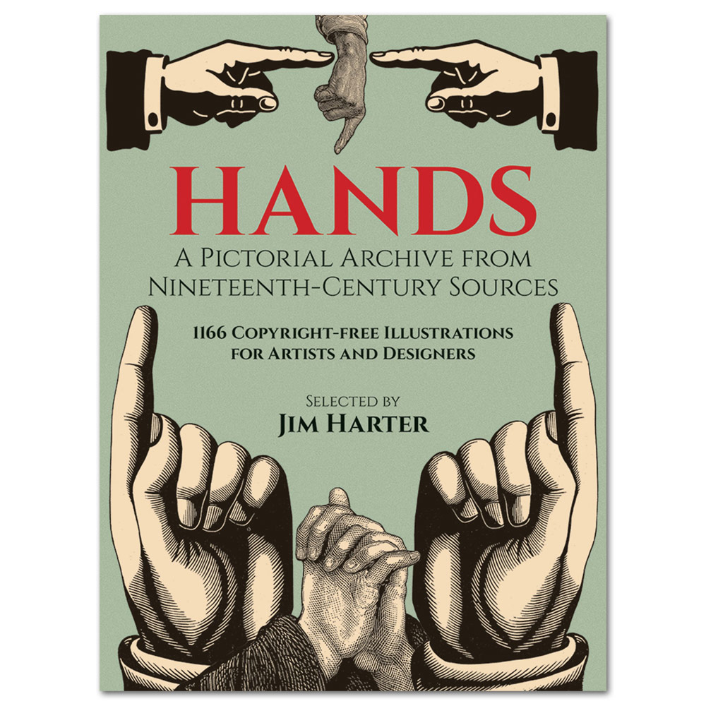 Hands: A Pictorial Archive from Nineteenth-Century Sources