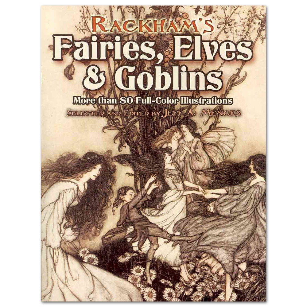 Rackham's Fairies, Elves and Goblins: More Than 80 Full-Color Illustrations