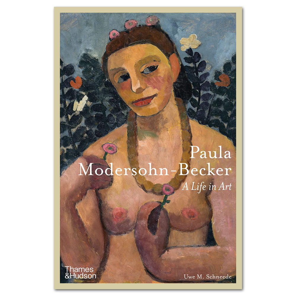 Paula Modersohn-Becker: A Life in Art