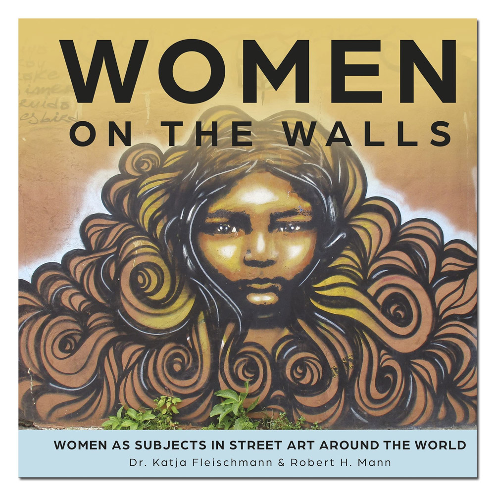 Women on the Walls: Women as Subjects in Street Art Around the World