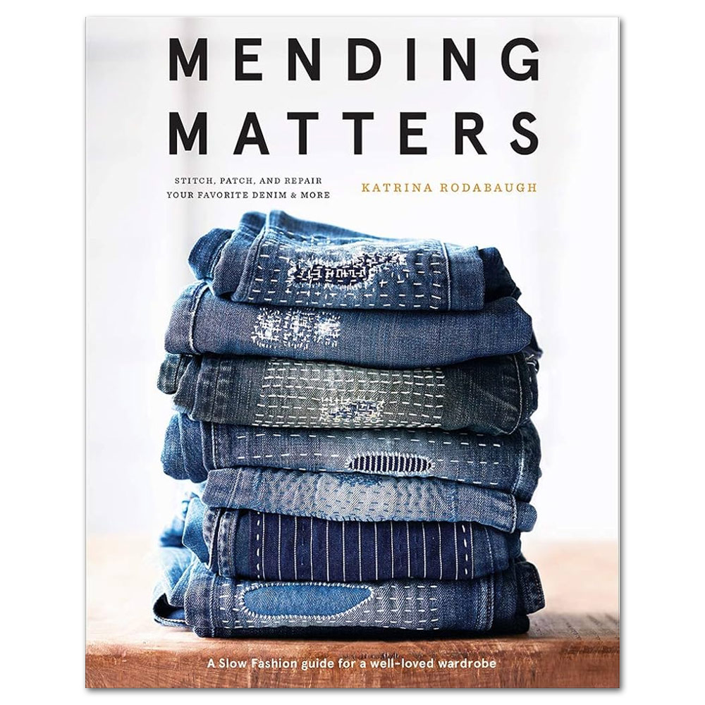 Mending Matters: Stitch, Patch, and Repair Your Favorite Denim