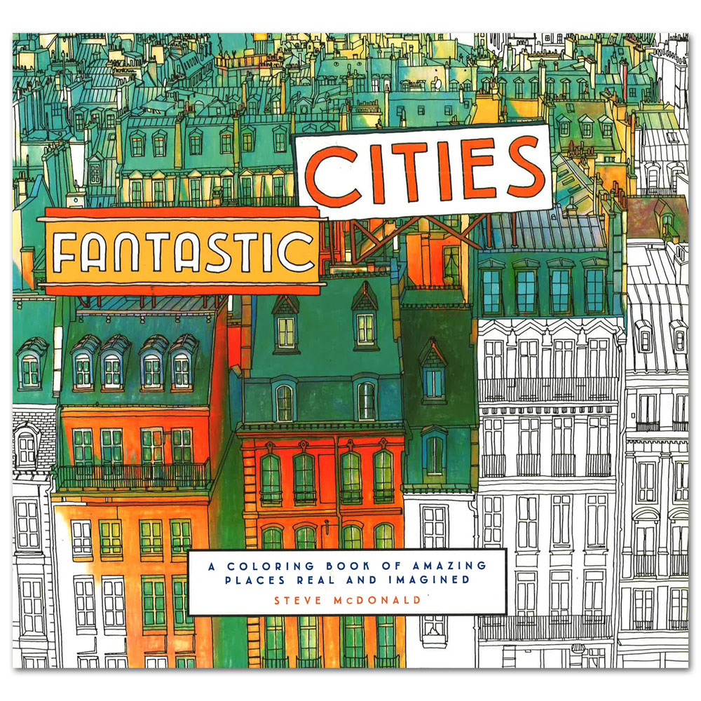 Fantastic Cities: A Coloring Book of Amazing Places Real and Imagined
