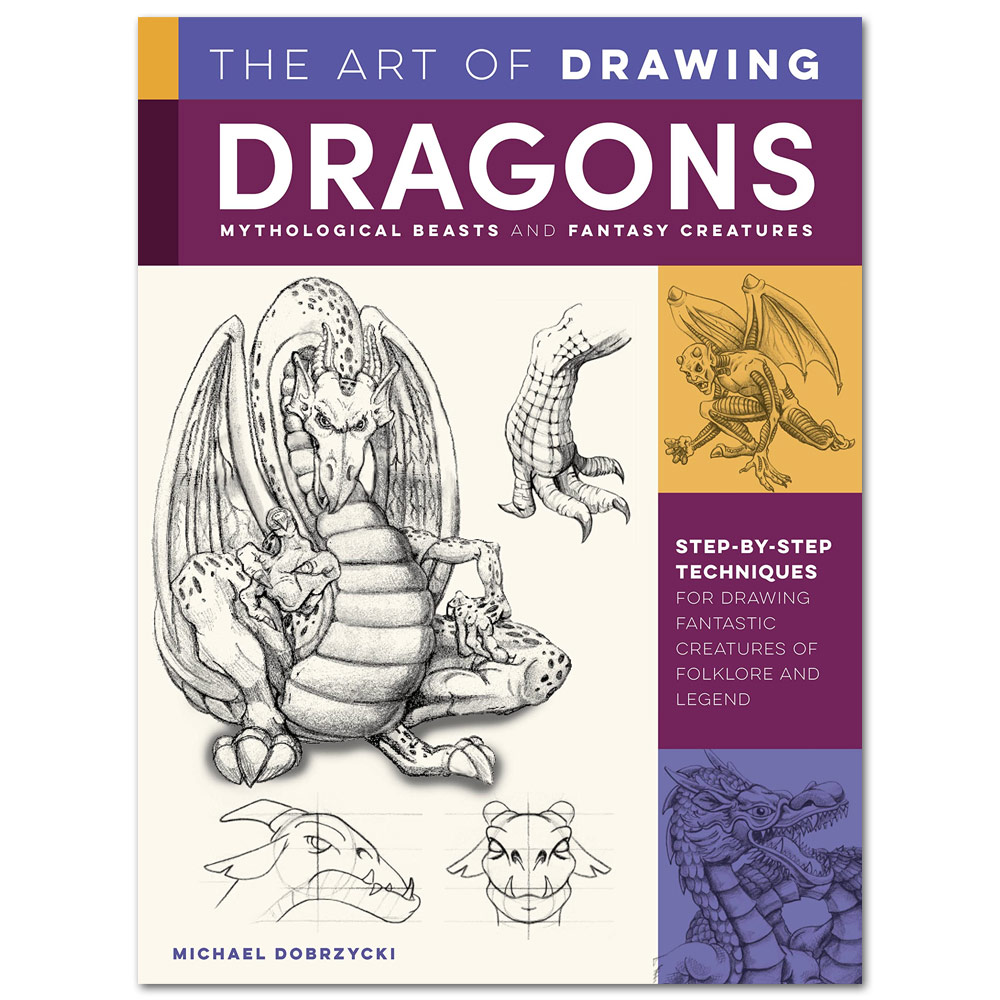 The Art of Drawing Dragons, Mythological Beasts, and Fantasy Creatures