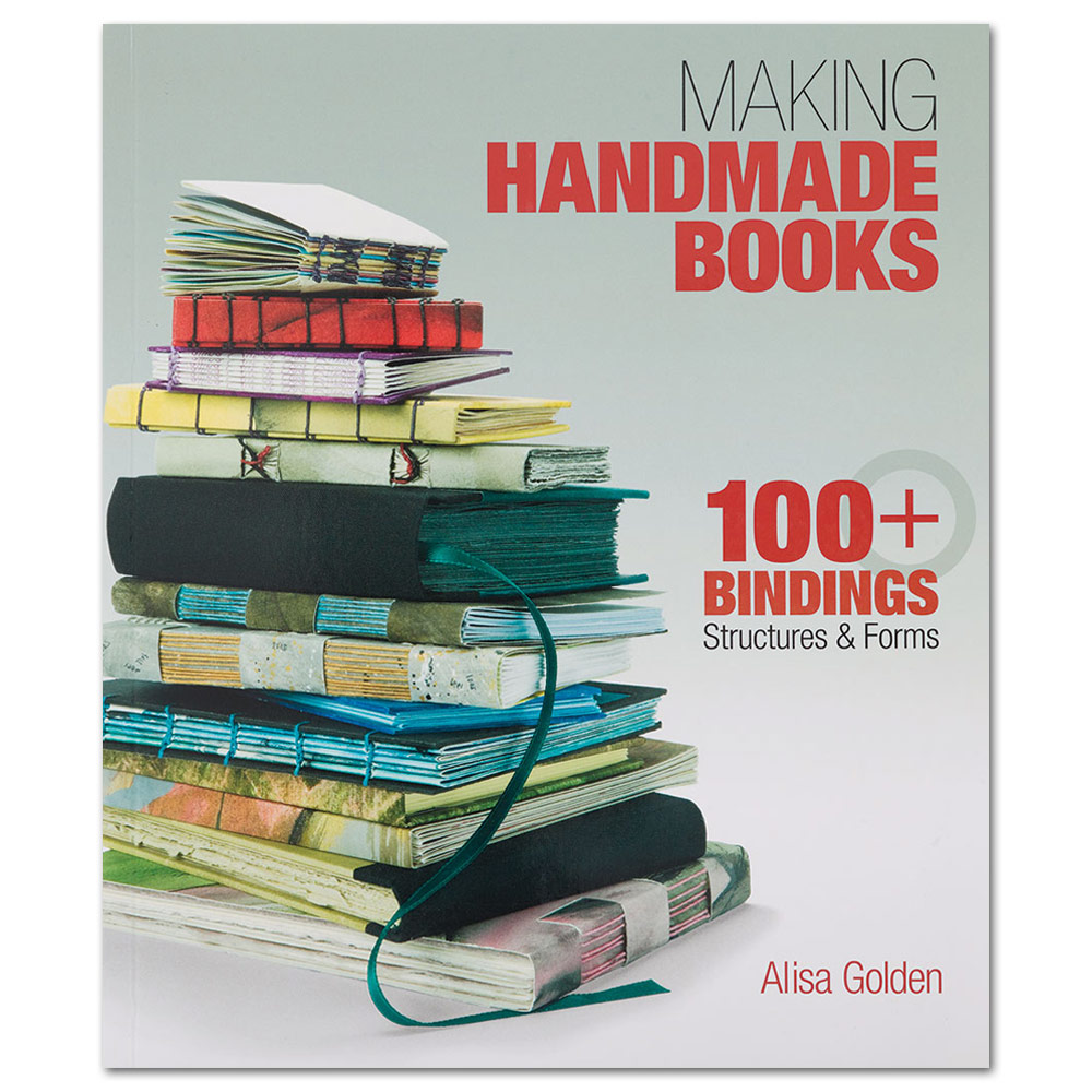Making Handmade Books: 100+ Bindings, Structures & Forms