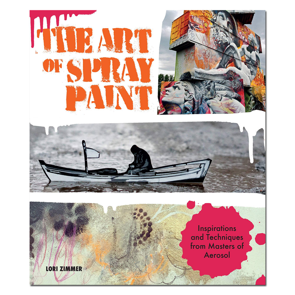 The Art of Spray Paint: Inspirations and Techniques from Masters of Aerosol