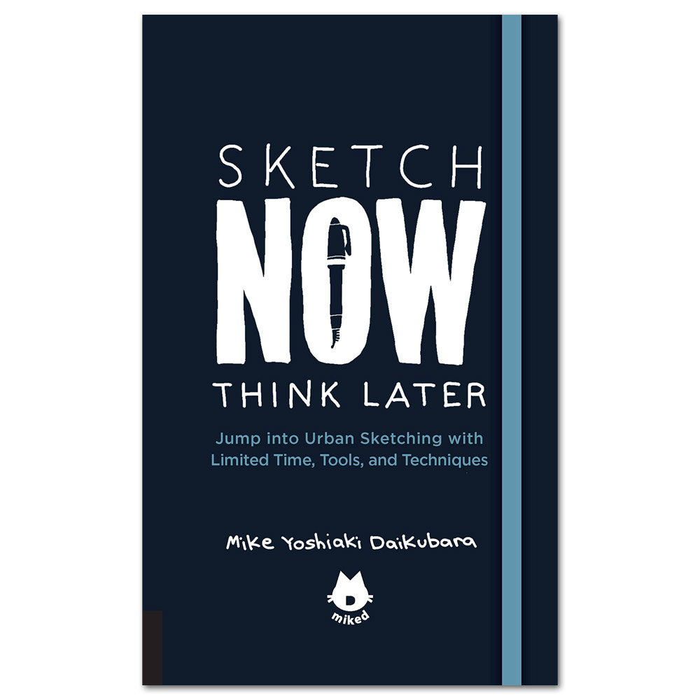 The Urban Sketching Handbook Sketch Now, Think Later