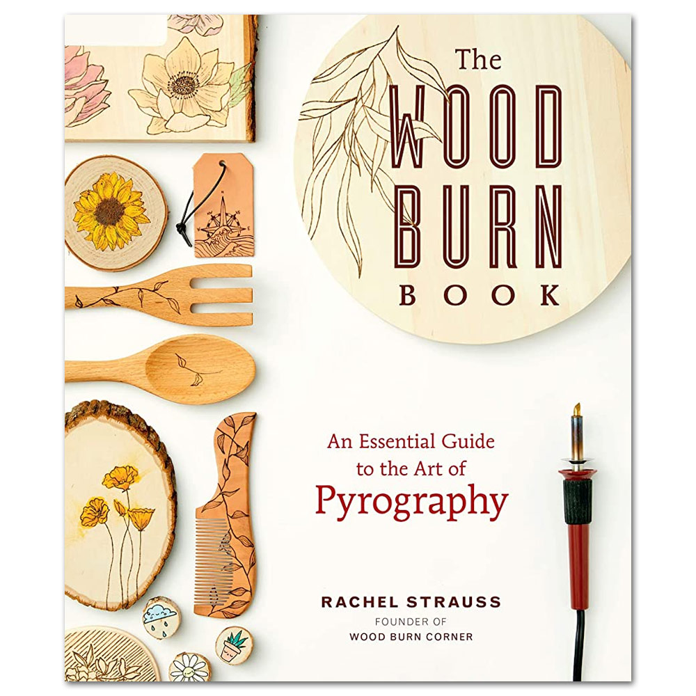 The Wood Burn Book: An Essential Guide to the Art of Pyrography