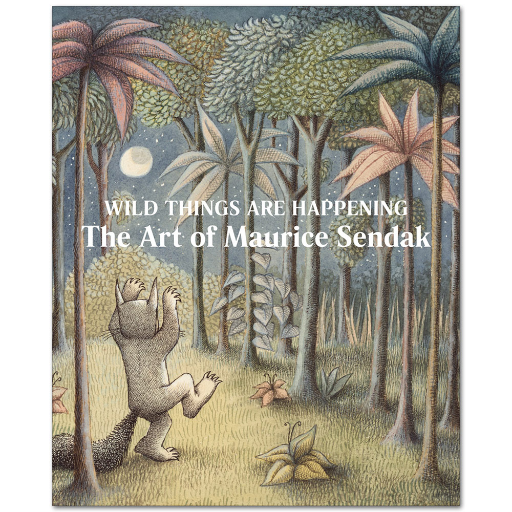 Wild Things Are Happening: The Art of Maurice Sendak