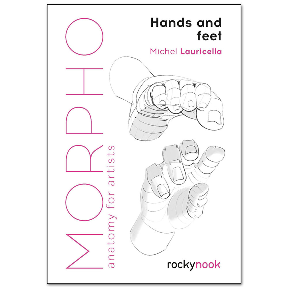 Morpho Anatomy For Artists: Hands and Feet