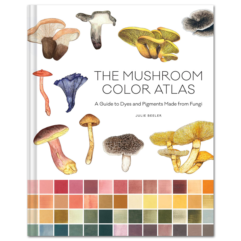 The Mushroom Color Atlas: A Guide to Dyes and Pigments Made from Fungi