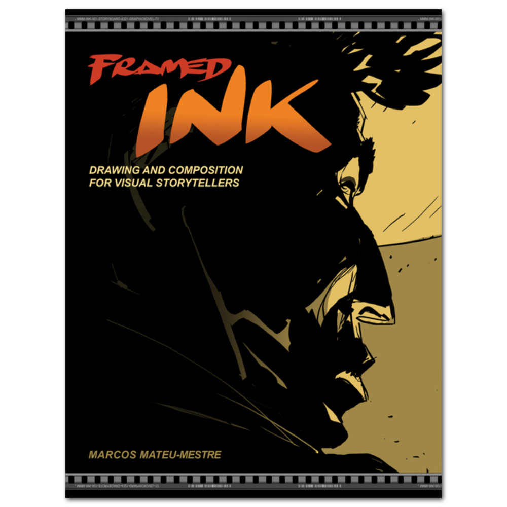 Framed Ink: Drawing and Composition for Visual Storytellers