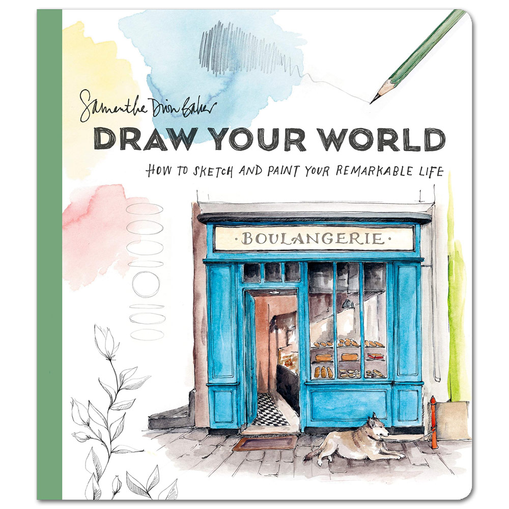 Draw Your World: How to Sketch and Paint Your Remarkable Life