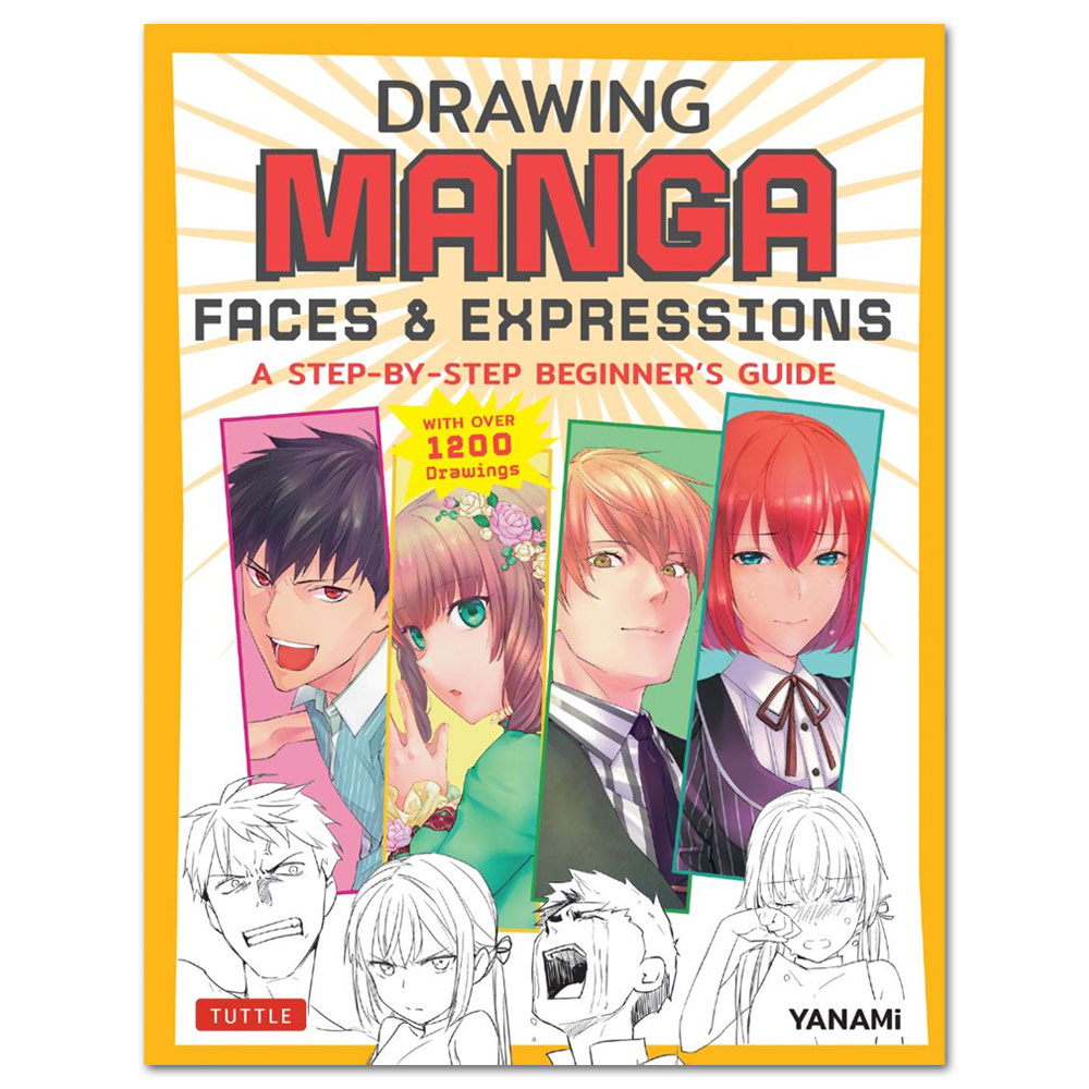 Drawing Manga Faces & Expressions: A Step-By-Step Beginner's Guide