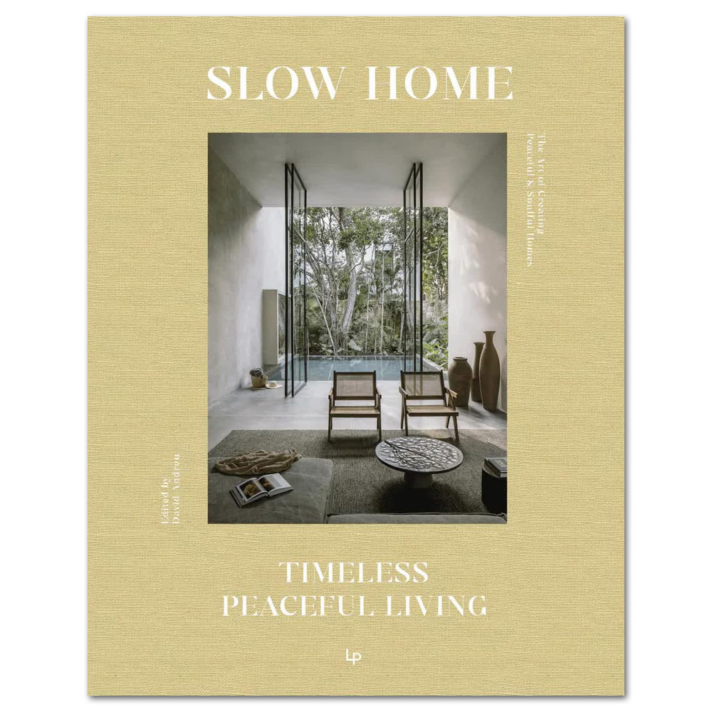 Slow Home: Architecture and Interiors for a Gentle Life