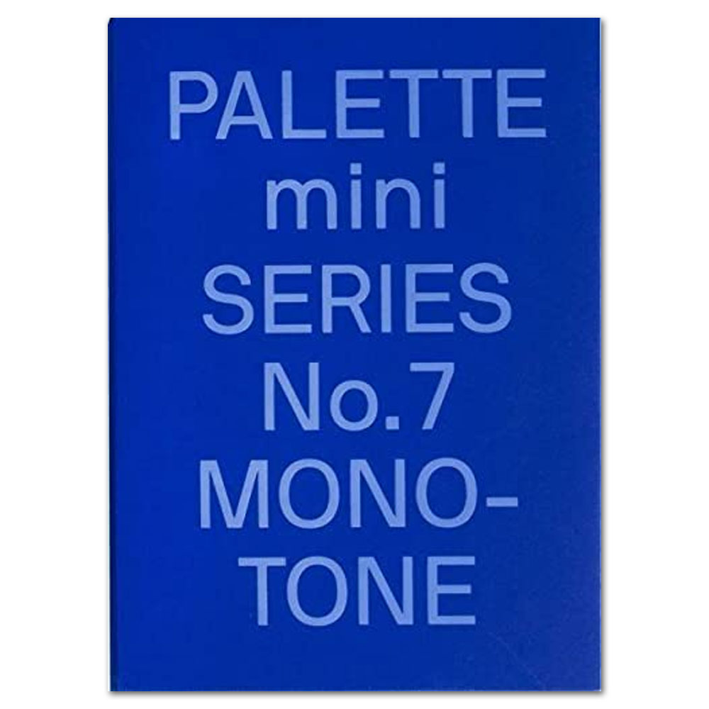 PALETTE Mini Series No. 7: Monotone