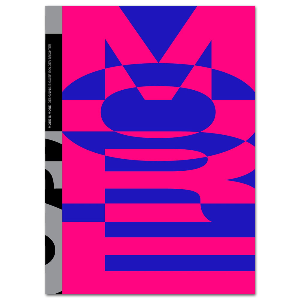 More Is More: Designing Bigger, Bolder, Brighter