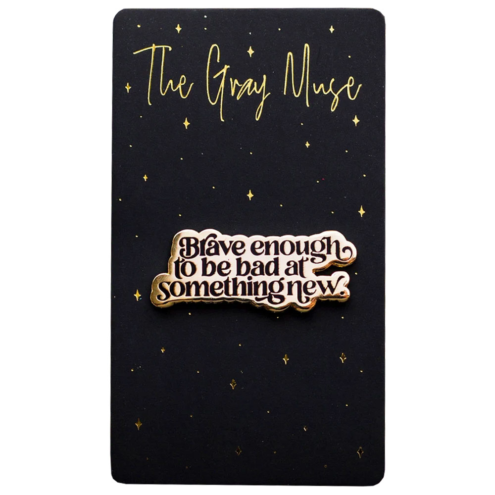 The Gray Muse Enamel Pin Brave Enough