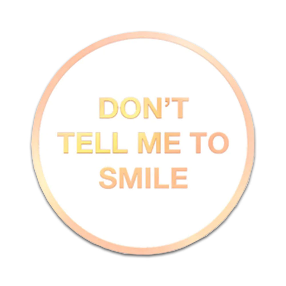 Yesterdays Enamel Pin Don't Tell Me to Smile