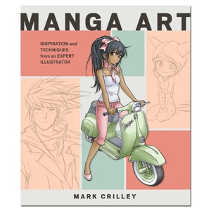 Manga Art: Inspiration and Techniques from an Expert Illustrator