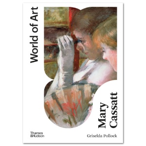 World of Art Mary Cassatt: Painter of Modern Women