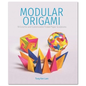 Modular Origami: 18 Colorful and Customizable Folded Paper Sculptures