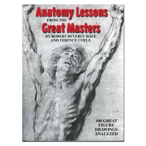 Anatomy Lessons from the Great Masters: 100 Great Figure Drawings Analyzed
