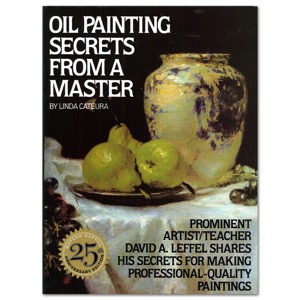 Oil Painting Secrets from a Master: 25th Anniversary Edition