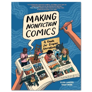 Making Nonfiction Comics: A Guide for Graphic Narrative