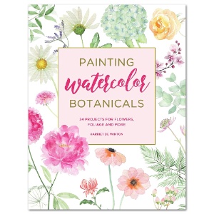 Painting Watercolor Botanicals: 34 Projects for Flowers, Foliage & More