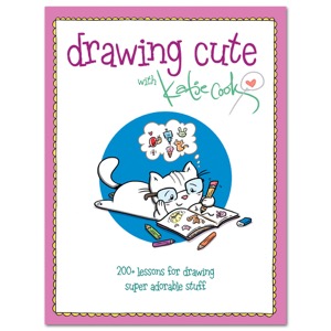 Drawing Cute with Katie Cook: 200+ Lessons for Drawing Super Adorable Stuff