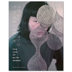 Everything She Touched: The Life of Ruth Asawa