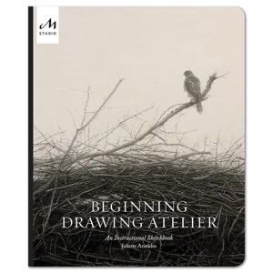 Beginning Drawing Atelier: An Instructional Sketchbook