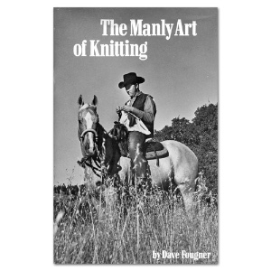 The Manly Art of Knitting