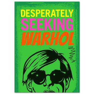 Desperately Seeking Warhol