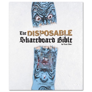 The Disposable Skateboard Bible