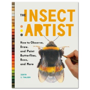 The Insect Artist: How to Observe, Draw, and Paint