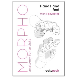Morpho Anatomy For Artists: Hands and Feet