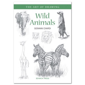 Art of Drawing: Wild Animals: How to draw elephants, tigers, lions and other