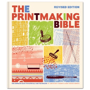 The Printmaking Bible: The Complete Guide to Materials and Techniques