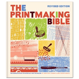 The Printmaking Bible: The Complete Guide to Materials and Techniques