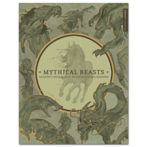Mythical Beasts: An Artist's Field Guide to Designing Fantasy Creatures