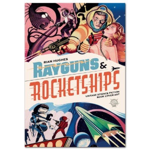 Rayguns and Rocketships: Vintage Science Fiction Book Cover Art