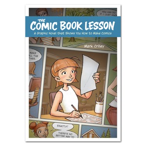 The Comic Book Lesson: A Graphic Novel That Shows You How to Make Comics