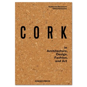 Cork: In Architecture, Design, Fashion, Art