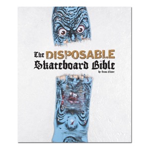 The Disposable Skateboard Bible: 10th Anniversary Edition